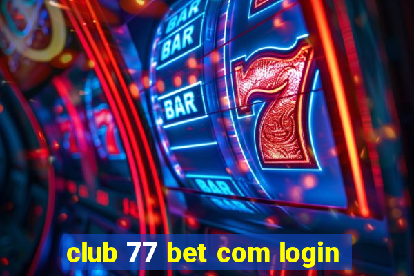 club 77 bet com login